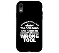 My First Mate's Job Is To Hand Me The Wrong Tool Case for iPhone XR