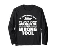 My First Mate's Job Is To Hand Me The Wrong Tool Long Sleeve T-Shirt