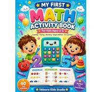 My First Math Activity Book: 40 Fun Math Activities | Number Tracing | Counting | Matching | Simple Addition | Coloring Pages | Ages 3-5