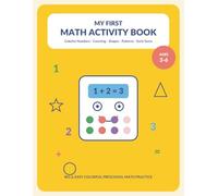 My First Math Activity Book: Colorful Numbers - Counting - Shapes - Patterns - Early Sums