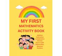 My First Math Activity Book: Fun Addition, Subtraction, Multiplication, Division, Number Skills, Mazes and Word Problems for Kids Ages 4-7