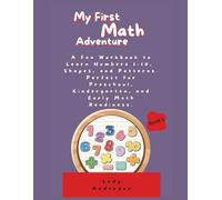 My First Math Adventure: A Fun Workbook to Learn Numbers 1-10, Shapes, and Patterns. Perfect for Preschool, Kindergarten, and Early Math Readiness. (My Kindergarten Math Adventure (Books 1-4))