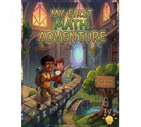 My First Math Adventure: Fun Addition and Subtraction Drills for Ages 5-7, Kindergarten & Grade 1-2 Math Workbook.