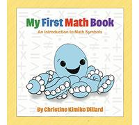 My First Math Book: An Introduction To Math Symbols For Babies and Toddlers (My First Math Books)