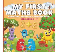 My First Math Book: Counting, Addition & Subtraction! For Kids Ages 5-7 (My First & Second Math Books Series: Fun, Hands-On Math for Kids Ages 4-7)