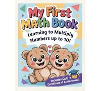 My First Math Book: Learning To Multiply Numbers Up to 10!