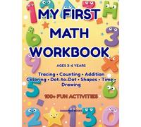 My First Math Workbook for Kids Ages 3-6: 100+ Fun Activities | Tracing, Counting, Addition, Subtraction, Shapes, Time, and More for Preschool and Kindergarten