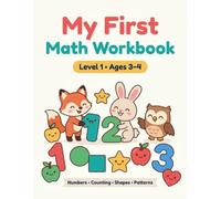 My First Math Workbook: Numbers, Counting, Shapes & Patterns for Ages 3-4 | A Gentle First Math Book for Toddlers & Preschoolers with Big Friendly Pictures