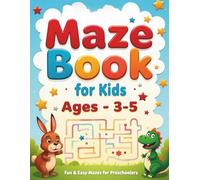 My First Maze Book: Fun and Easy Mazes for Kids Ages 3-5 to Boost Fine Motor Skills, Problem-Solving, and Early Learning