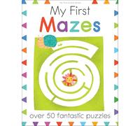 My First Mazes: Over 50 Fantastic Puzzles (My First Activity Books)