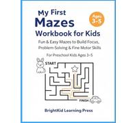 My First Mazes Workbook for Toddlers: Fun & Easy Maze Activities to Build Focus, Problem-Solving & Fine Motor Skills for Kids Ages 3-5 (Bright Kids Learning Series)