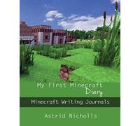 My First Minecraft Diary: Minecraft Writing Journals: Volume 1 (Minecraft Journals Series)