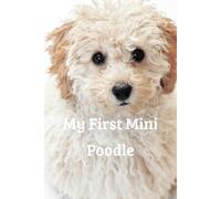 My First Mini Poodle: A story about love, care and a new best friend