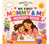 My First Mommy & Me Memory Book: A Fun Fill-In Keepsake and Colouring Book for Girls Ages 2-5 | Special Mother’s Day Gift for Mom (Tiny Moments My First Memory Books)
