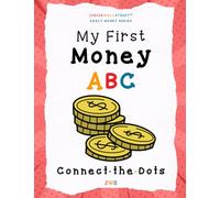My First Money ABC Connect-the-Dots: A fun, screen-free activity book to build number skills, focus and early money vocabulary for kids ages 4-7 (Junior Wall Street Early Money Series)