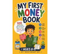 My First Money Book: 100 Questions and Activities About Saving, Spending, and Smart Choices