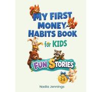 My First Money Habits Book for Kids Ages 3-8: Fun Stories to Teach Smart Through Play and Everyday Life