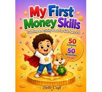 My First Money Skills Coloring & Activity Book for Kids Ages 4-8: 50 Fun Lessons + 50 Activities to Learn about Earning, Saving, Spending Wisely & Giving - With Bello Buddy & Penny the Hamster