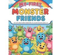 My First Monster Friends: 60 Cute and Funny Monsters to Color for Kids Ages 3-6