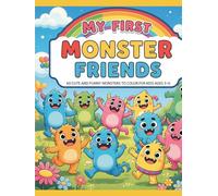 My First Monster Friends: 60 Cute and Funny Monsters to Color for Kids Ages 3-6