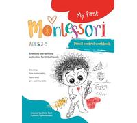 My First Montessori Pencil Control Workbook: Pre- handwriting Practice & Tracing Activity Book for Preschoolers / Fine Motor Skills for Toddlers and Pre-K / Ages 3-4-5 (My first Montessori Workbook)
