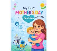My First Mother’s Day as a Boy Mom - 2026: Cute Mom & Son Composition Notebook: Journal for New Moms | Lined Notebook for Memories, Notes and Daily Thoughts