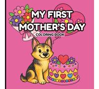 My First Mother's Day - A Festive Coloring Book for Toddlers: My First Series