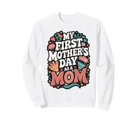 My First Mother's Day as a Mom Sweatshirt