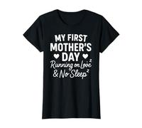 My First Mother's Day Running On Love & No Sleep - Mama T-Shirt