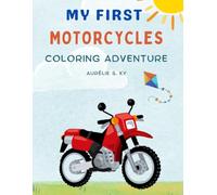 My First Motorcycles Coloring Adventure: Develop Creativity, Imagination, Fine Motor Skills, Coordination, and Coloring Fun for Kids 0-3 year old (Coloring is Fun)