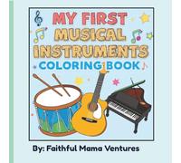 My First Musical Instrument Coloring Book: Fun and Easy Musical Instrument Coloring Pages for Kids