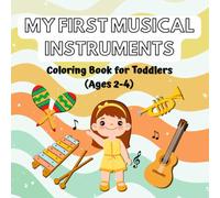 My First Musical Instruments - Coloring Book for Toddlers (Age 2-4): Fun and simple coloring pages with Drums, Guitars, Maracas, Flutes and More!