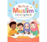 My First Muslim Colouring Book for Kids Ages 3-8 | Fun Islamic Colouring Pages for Little Learners | Cute Characters, Mosques & Everyday Joys | StoryLeaf Publishing
