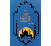 My First Muslim Journal And More (Blue1/BOY) Exclusively tailored for Muslim boys, aged 7-11. 130 pages, Freestyle writing, Optional and Guided ... Exciting and Enriching Journaling Experience.