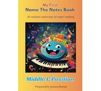 My First Name The Notes Book: 30 Easiest Exercises In Sight Reading (Name The Notes Books)