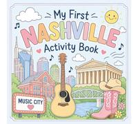 My First Nashville Activity Book: A Fun Nashville Travel Activity Book for Kids with Coloring Pages, Puzzles, Mazes & Games