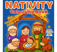 My First Nativity Colouring Book for Toddlers Ages 2-4: Sweet and Simple Christmas Story of Baby Jesus, Mary, and Joseph with Easy-to-Colour Illustrations for Little Hands