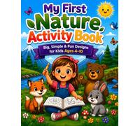 My First Nature Activity Book: Big, Simple and Fun Designs for Kids Ages 4-10 (Little Explorers Activity Series)