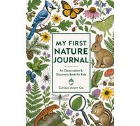 My First Nature Journal: An Observation & Discovery Book for Kids