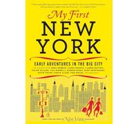 My First New York: Early Adventures in the Big City