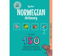 My First Norwegian Dictionary: The first 150 English-Norwegian words with pictures for bilingual super-kids (Learn with Dina)