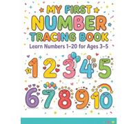 My First Number Tracing Book: Learn Numbers 1-20, Trace and Write, Fun Counting Practice for Kids Ages 3-5