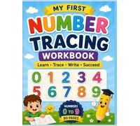 MY FIRST NUMBER TRACING WORKBOOK: LEARN TO WRITE NUMBER 0-9 WITH FUN PRACTICE PAGES