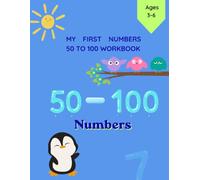MY FIRST NUMBERS 50 TO 100 WORKBOOK: Number Tracing and Counting Practice for Preschoolers and Toddlers (Ages 3-6) (My First Number & Letter Tracing Series)