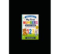 My First Numbers Activity Book for Kids Ages 3-5: Learn to Count 1-10 with Tracing, Counting, Matching, Coloring and Fun Learning Activities for Preschool and Kindergarten