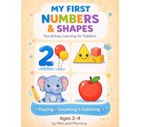My First Numbers and Shapes Coloring and Activity book: Fun Coloring, Tracing, and Counting for Toddlers Ages 2-4 | Learn Numbers, Shapes, Animals, and Fruits | Early Learning Workbook