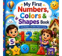 My First Numbers, Colors & Shapes Book| Learn Numbers 1-20, Colors, Shapes & Tracing | Early Learning Workbook for Toddlers, Preschool & Kindergarten Kids Ages 2-5: Educational Tracing book for kids