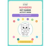 My First Numbers Dot Marker Activity Book: 50 Big & Easy Dot Painting Pages to Learn Numbers 1-10 and Practice Counting for Toddlers & Preschoolers Ages 2-5 (Dot, Learn & Play Activity Books)
