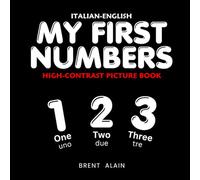 My First Numbers Italian-English: Bilingual High-Contrast Picture Book for Newborns and Babies: 55 (High-Contrast Baby Books)