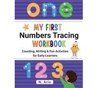 My First Numbers Tracing Workbook: Learn to Write, Count, and Recognize Numbers with Playful Tracing & Exercises for Early Learners